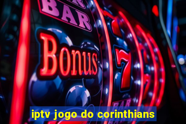 iptv jogo do corinthians